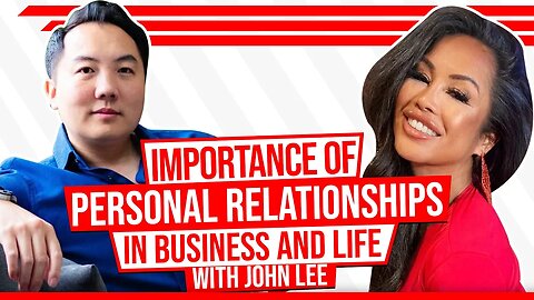 The Importance of Personal Relationships in Business and Life | Relationship Advice with John Lee