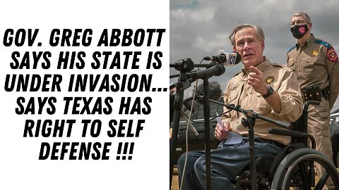 Gov Greg Abbott Say Texas Has Right To Self Defense Against Invasion