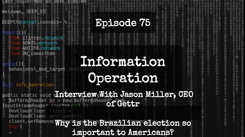 IO Episode 75 - Interview with Jason Miller, CEO of Gettr on Brazilian Election