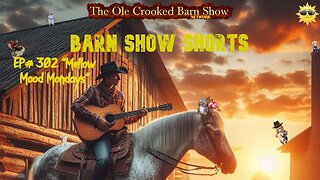 “Barn Show Shorts” Ep. #302 “Mellow Mood Mondays”