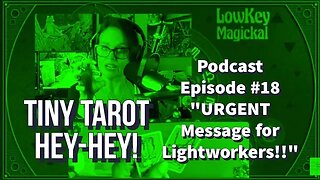 Tiny Tarot Podcast #18 Urgent Lightworker Message: Infection Control! 🤮🤢 This one goes deep!