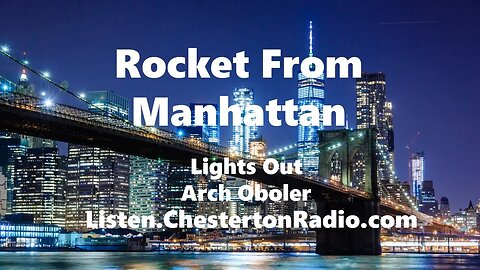 Rocket From Manhattan - Arch Oboler - Lights Out