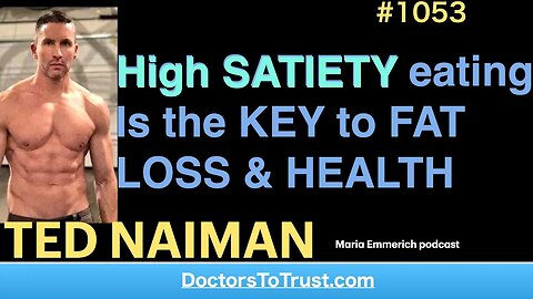 TED NAIMAN e | High SATIETY eating Is the KEY to FAT LOSS & HEALTH