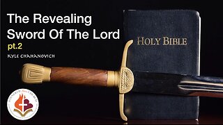 The Revealing Sword Of The Lord pt.2 - Kyle Chahanovich February 4th, 2024