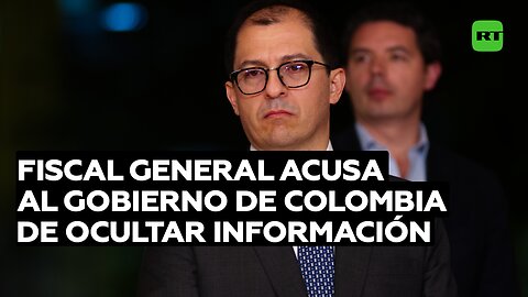 Fiscal general acusa al Gobierno de Colombia de ocultar información