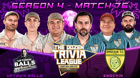 Uptown Balls vs. Smockin | Match 76, Season 4 - The Dozen Trivia League