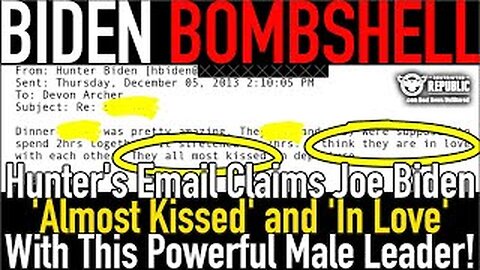 Biden Blowup! New Hunter Email Claims Joe Biden 'All Most Kissed' & 'In Love' With This Male Leader!