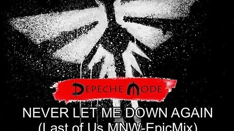 Depeche Mode - Never Let Me Down Again (Last of Us MNW EPIC Mix)