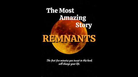 [The Most Amazing Story] REMNANTS