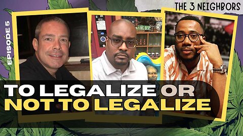 Legalizing Marijuana - Episode #5