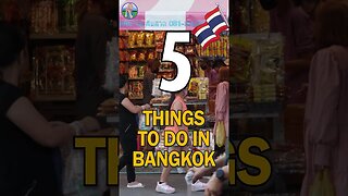 5 things you HAVE to do when in Bangkok