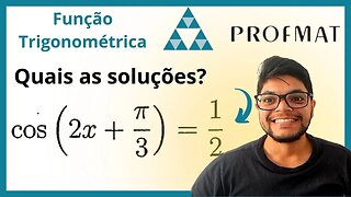 Determine todas as soluções da equação cos(2x+ π/3) = 1/2 Equações trigonométrica MA11 Funções