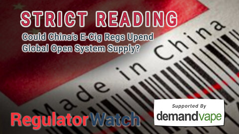 STRICT READING | Could China’s E-Cig Regs Upend Global Open System Supply? | RegWatch