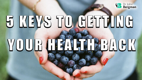 5 Keys To Getting Your Health Back