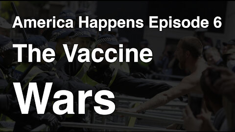 America Happens - Episode 6 - The Vaccine Wars