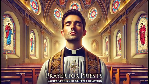 Prayer for Priests: Confraternity of St. Peter Devotion