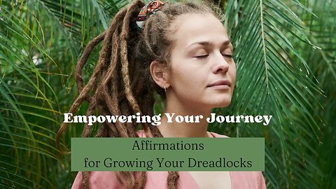 Empowering Your Journey | Affirmations for Growing Your Dreadlocks #empowerment #affirmations