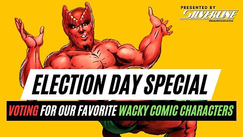 Silverline Election Day Special: Voting For Our Favorite Wacky Comic Characters