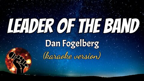 LEADER OF THE BAND - DAN FOGELBERG (karaoke version)