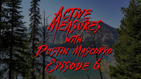 Active Measures with Dustin Mascorro #6