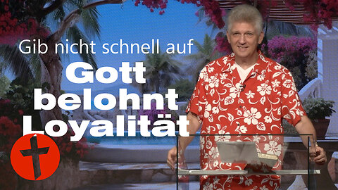 Gib nicht schnell auf. Oder: Gott belohnt Loyalität | Gert Hoinle