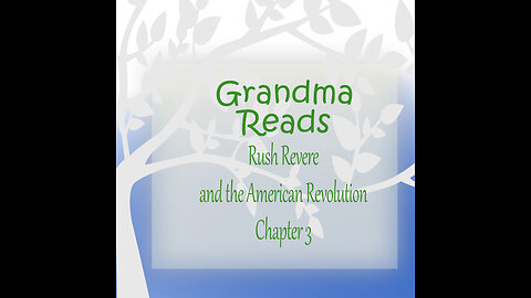 Grandma Reads Rush Revere and the American Revolution ch3