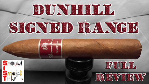 Dunhill Signed Range (Full Review) - Should I Smoke This
