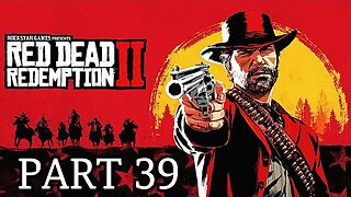 Red Dead Redemption 2 - Part 39 Gameplay Walkthrough