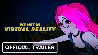 We Met in Virtual Reality - Official Trailer