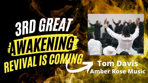 3rd Great Awakening - Revival is Coming! - - Tom Davis, Amber Rose Ministries