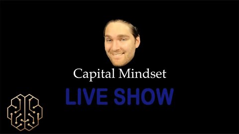 Capital Mindset Live Show Tuesday 7:00pm est. (Depends on work)