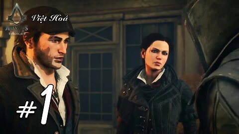 Assassin's Creed Syndicate Việt Hoá - Tập 1 - Báu Vật Địa Đàng Phát Nổ