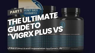 The Ultimate Guide To "VigRX Plus vs Erectin: A Comprehensive Review of Two Popular Male Supple...