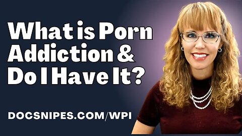 What is Porn Addiction and Do I have it? | Am I Addicted to Porn? | Porn Addiction Interventions