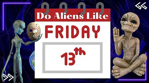 Do Aliens Like Friday the 13th?