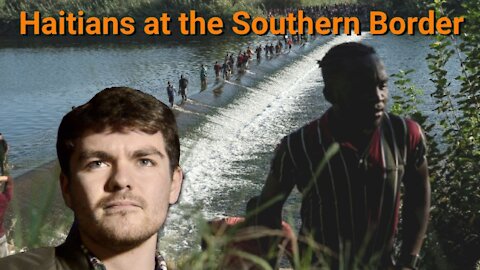 Nick Fuentes ||Haitians at the Southern Border