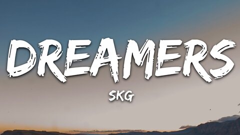 SKG - Dreamers (Lyrics)