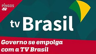 Governo está empolgado com a TV Brasil