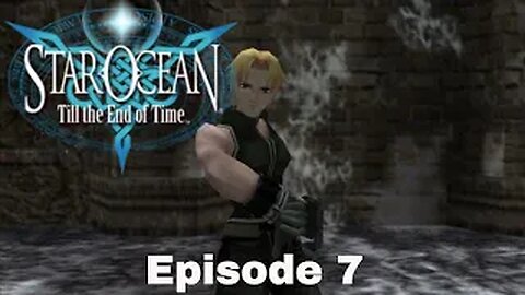 Star Ocean: Till The End Of Time Episode 7 Airyglyph. and the Aucducts
