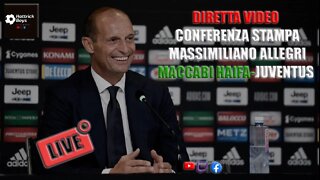 DIRETTA VIDEO CONFERENZA STAMPA ALLEGRI MACCABI HAIFA JUVENTUS