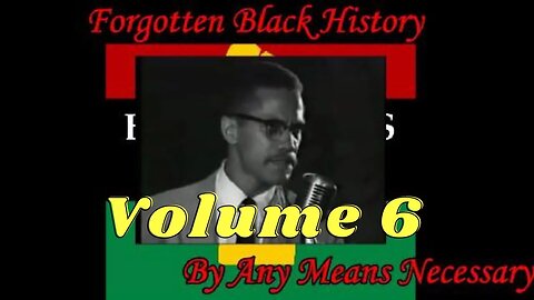 By Any Means Necessary Vol.06 | Forgotten Black History #YouTubeBlack #ForgottenBlackHistory
