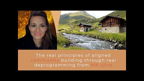 The real principles of aligned community building through real deprogramming from MK ultra