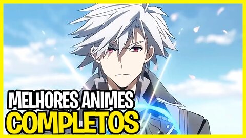 10 melhores animes completos que você precisa assistir agora mesmo