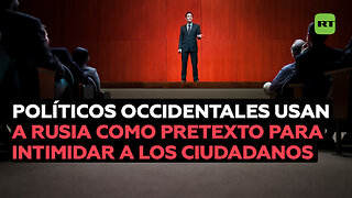 "Amenaza rusa": el pretexto que los políticos occidentales usan para intimidar a los ciudadanos