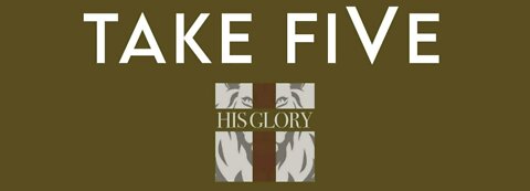 His Glory Presents: Take FiVe w/ Lt. Gen. Rod Bishop, USAF (Ret.) & Dr. Ron Scott, PhD, Col, USAF (R