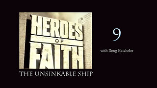 Heroes of Faith #9 - The Unsinkable Ship by Doug Batchelor