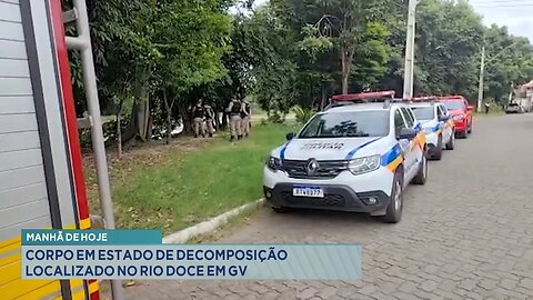 Manhã de Hoje: Corpo em Estado de Decomposição Localizado no Rio Doce em GV.