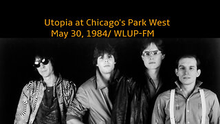 May 30, 1984 - Utopia Live at Chicago's Park West