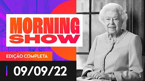 ADEUS À RAINHA ELIZABETH II - MORNING SHOW - 09/09/22