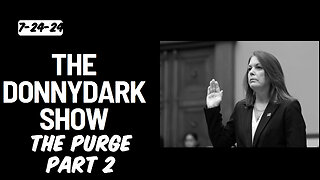 The DonnyDark Show Broadcast 7-24-24 The Purge Part 2